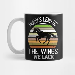 Horses Lend Us The Wings We Lack Mug